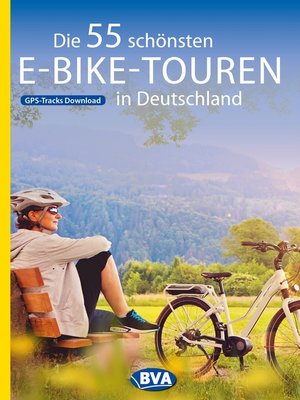 cover image of Die 55 schönsten E-Bike-Touren in Deutschland mit GPS-Tracks Download